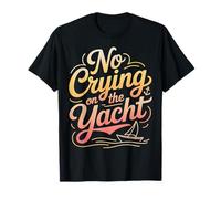 No Crying On The Yacht Luxury Boating Jokes |- T-Shirt
