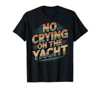 No Crying On The Yacht Luxury Boating Jokes - T-Shirt