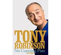 No Cunning Plan: My Unexpected Life, from Baldrick to Time Team and Beyond