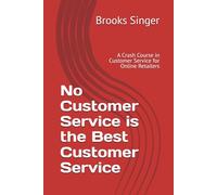 No Customer Service is the Best Customer Service: A Crash Course in Customer Service for Online Retailers