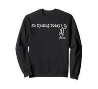 No Cycling Today Fun Humor for Road biker joke Sweatshirt