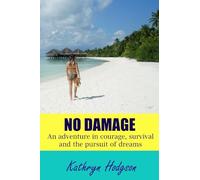 No Damage: An adventure in courage, survival and the pursuit of dreams