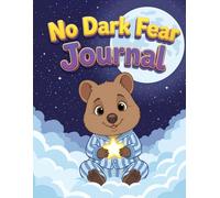 No Dark Fear Journal: Quokka Edition: Bedtime Tracker and Sleep Therapy for Kids to Overcome Fear of the Dark