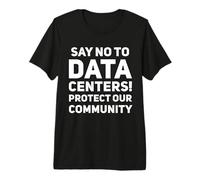 No Data Centers Protect Our Community Anti AI Data Center Premium T-Shirt