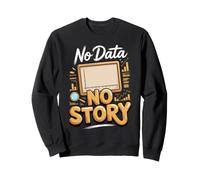No Data No Story Data Analyst Analytics Spreadsheet Sweatshirt