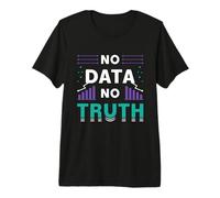 No Data No Truth Programmer Computer Engineering Data Mining Premium T-Shirt