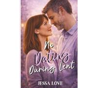 No Dating During Lent: A Small Town Slow Burn Romance Featuring a Single Dad, Coworkers to Lovers Chemistry, and an Easter Love Story (Maplebridge Holiday Romance)