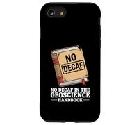 No Decaf In The Geoscience Handbook Coffee Rocks Case for iPhone SE (2020) / 7 / 8