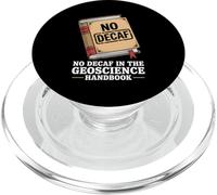 No Decaf In The Geoscience Handbook Coffee Rocks PopSockets PopGrip for MagSafe