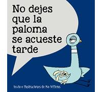 No dejes que la paloma se acueste tarde / Don't Let the Pigeon Stay Up Late