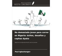 No demasiado joven para correr en Nigeria: éxitos, desafíos y cephas dyako: Papel en el empoderamiento de los jóvenes