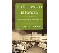 No Depression in Heaven The Great Depression, the New Deal, and... 9780199371877