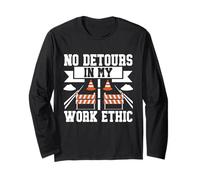 No Detours in My Work Ethic Road Builder Long Sleeve T-Shirt