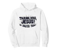 No Dialysis Today! a Dialysis Shirt for Non-Dialysis Days Pullover Hoodie