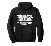No Dialysis Today! a Dialysis Shirt for Non-Dialysis Days Pullover Hoodie