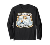 No Dialysis Today for Non-Dialysis Days a Men's Dialysis Long Sleeve T-Shirt