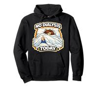 No Dialysis Today for Non-Dialysis Days a Women's Dialysis Pullover Hoodie