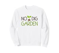No Dig Garden New Gardening Method for Gardners Sweatshirt