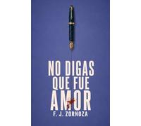 No Digas Que Fue Amor