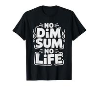 No Dim Sum Life Simple Philosophy Easy Choice Always T-Shirt