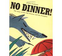 No Dinner!: The Story of the Old Woman and the Pumpkin