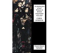 No Distinction Of Sex?: Women In British Universities, 1870-1939 (Women's and Gender History)