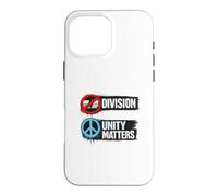 No Division Unity Matters Peace Political Design Case for iPhone 16 Pro Max