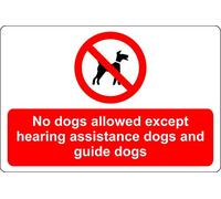 No dogs allowed except hearing assistance dogs and guide dogs Safety sign - 3mm Aluminium sign 400mm x 300mm