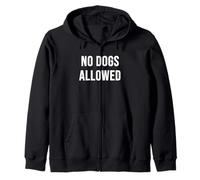 No Dogs Allowed Zip Hoodie