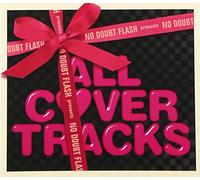 NO DOUBT FLASH PRESENTS ALL COVER TRACKS