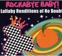 No Doubt - Rockabye Baby! Lullaby Renditions of No Doubt