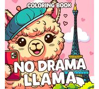 No Drama Llama Coloring Book: Adorable Llamas in Everyday Life & Relaxing Adventures with Cute Bold and Easy Coloring Pages for Kids & Adults Relaxing Fun
