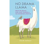 No Drama Llama: Drop the drama and start leading a no-nonsense lifestyle