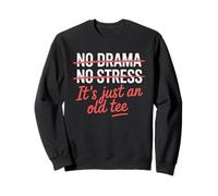 No Drama No Stress It's Just An Old Tee Funny Sarcastic Sweatshirt
