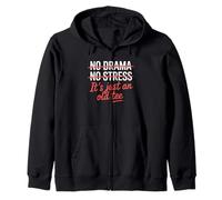 No Drama No Stress It's Just An Old Tee Funny Sarcastic Zip Hoodie
