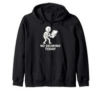 No Drawing Today Funny Humor Design Zip Hoodie