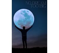 No Dream Too Big: Motivational Notebook - Man Holding the Moon - Positive Vibes & Inspiration