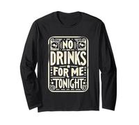 No Drinks For Me Tonight Sober Party Responsible ||- Long Sleeve T-Shirt