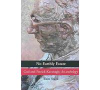 No Earthly Estate: The Religious Poetry of Patrick Kavanagh