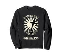 No Earthly Kings Only King Jesus Cross Faith Sweatshirt