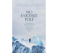 No Earthly Pole: The Search for the Truth about the Franklin Expedition 1845