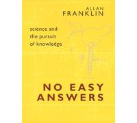 No Easy Answers: Science and the Pursuit of Knowledge