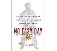 No Easy Day: The Autobiography of a Navy SEAL : the Firsthand Account of the Mission That Killed Osama Bin Laden