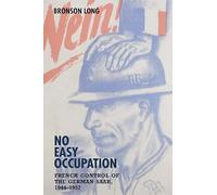 No Easy Occupation: French Control of the German Saar, 1944-1957 (German History in Context)