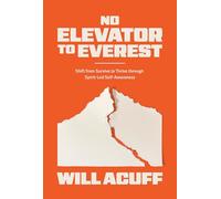 No Elevator to Everest: Shift from Survive to Thrive Through Spirit-Led Self-Awareness