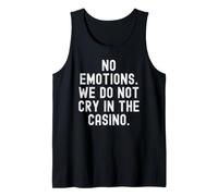 No Emotions We Do Not Cry in The Casino Bold Tank Top