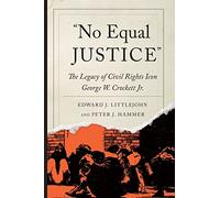 No Equal Justice: The Legacy of Civil Rights Icon George W. Crockett Jr. (Great Lakes Books Series)