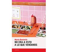 No era a esto a lo que veníamos (Candaya Narrativa, Band 78)