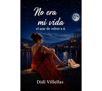 NO ERA MI VIDA: EL AZAR DE VOLVER A TI (VÉRTIGO)