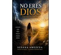 No eres Dios: El poder de volver a tu Origen